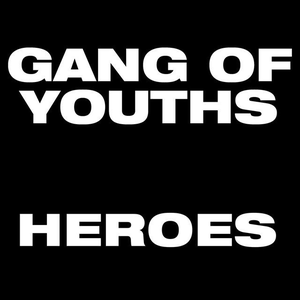 Gang of Youths - Heroes - Zortam Music