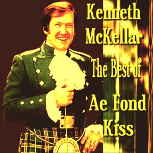 Ae Fond Kiss The Best of Kenneth McKellar