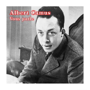 Albert Camus vous parle