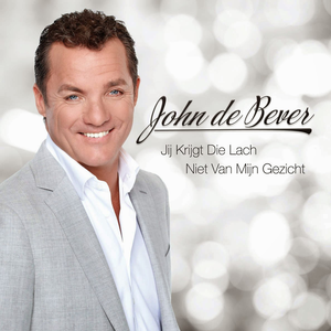 John de Bever - John De Bever - Jij Krijgt Die Lach Niet Van Mijn Gezicht Lyrics - Zortam Music