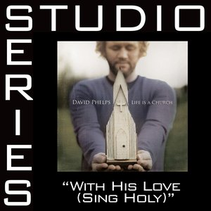 With His Love [Sing Holy] [Studio Series Performance Track]