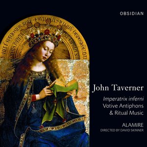 John Taverner - Imperatrix Inferni - Votive Antiphons