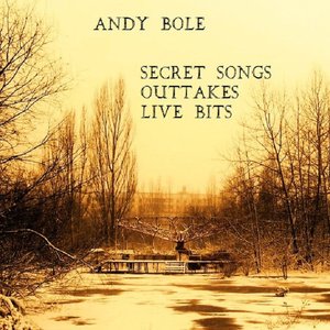 SECRET SONGS, OUTTAKES, LIVE BITS