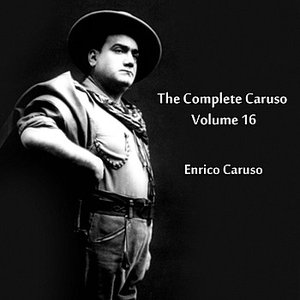 The Complete Caruso Volume 16