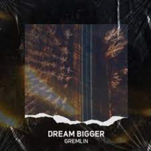 Dream Bigger
