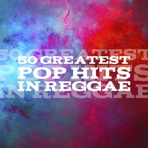 50 Greatest Pop Hits in Reggae