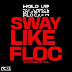 SWAY LIKE FLOC