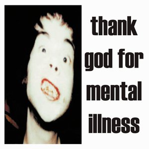 Thank God for Mental Illness