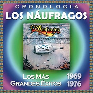 Los Náufragos Cronología - Los Más Grandes Éxitos (1969-1976)