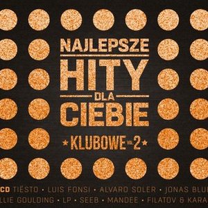 Najlepsze Hity Dla Ciebie Klubowe , Vol. 2