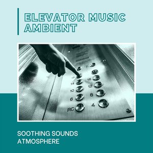 Elevator Music Ambient - Soothing Sounds Atmosphere