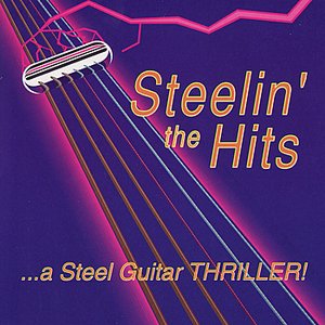 Steelin' the Hits: A Steel Guitar Thriller! - A Tribute