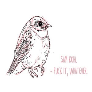 Fuck It, Whatever.