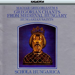 Gregorian Chants From Medieval Hungary, Vol. 5 - Hungarian Saints