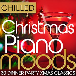 Chilled Christmas Piano Moods - 30 Dinner Party Xmas Classics