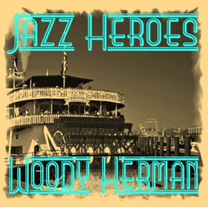 Jazz Heroes - Woody Herman