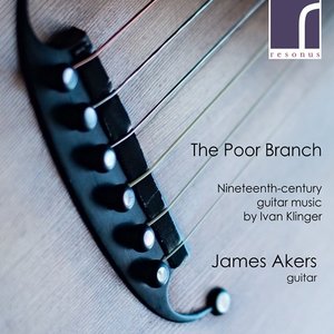 The Poor Branch: 19th-Century Guitar Music by Ivan Klinger