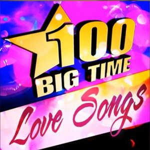 100 Big Time Love Songs