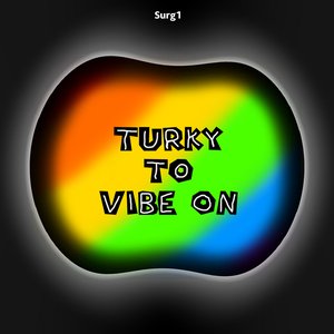 Turky To Vibe On