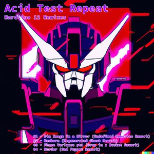 Acid Test Repeat (Hardline 012 Remixes)