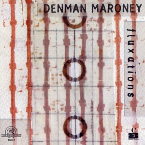 Denman Maroney: Fluxations