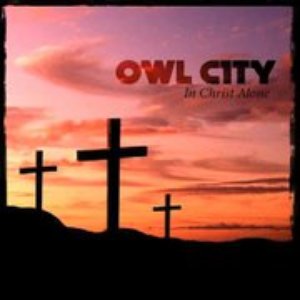 owl city in christ alone owl city in christ alone