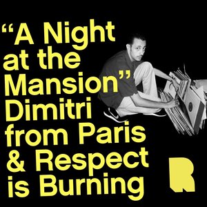 A Night at The Mansion: Dimitri from Paris & Respect is Burning (DJ Mix)