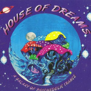 House Of Dreams (A Galaxy Of Psychedelic Trance)