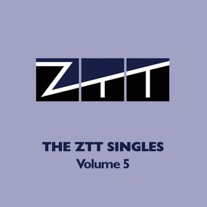 ZTT Singles - Volume 5