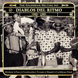 Diablos del Ritmo 1960-1985: The Colombian Melting Pot (Afrobeat - Puya - Cumbiamba - Terapia - Mapalé - Caribbean Funk)