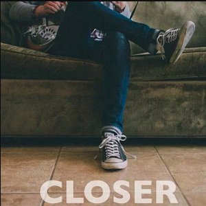 Closer