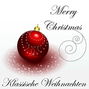 Klassische Weihnachten, Merry Christmas (Die Beliebtesten Weihnachtslieder Zum Festtag)