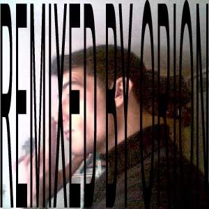 Remixed by Orion