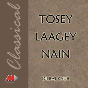 Tosey Laagey Nain