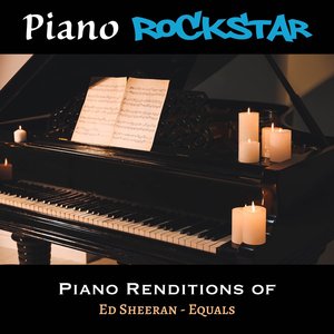 Piano Renditions of Ed Sheeran - Equals