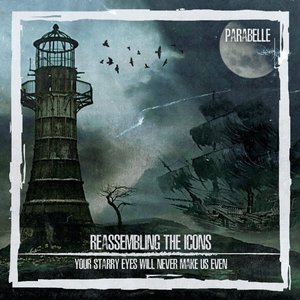 Reassembling The Icons And Your Starry Eyes Will Never Make Us Even