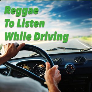 Reggae To Listen While Driving