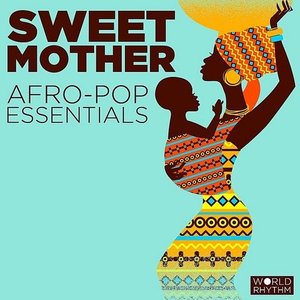 Sweet Mother: Afro-Pop Essentials