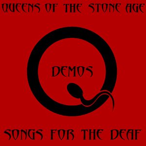 Songs For The Deaf Demos