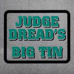 Judge Dread's Big Tin