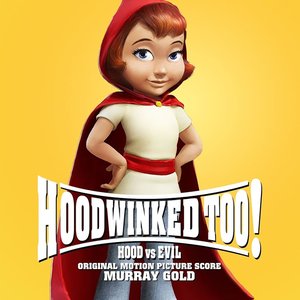 Hoodwinked Too! Hood Vs Evil (Original Motion Picture Score)