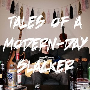 Tales of a Modern-Day Slacker [Explicit]
