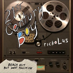 Reach out but Don't Touch Me (21st Century Boy)
