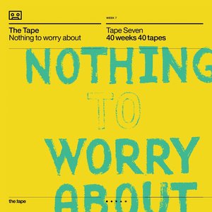 Nothing to Worry About (Tape Seven) [40 Weeks 40 Tapes]