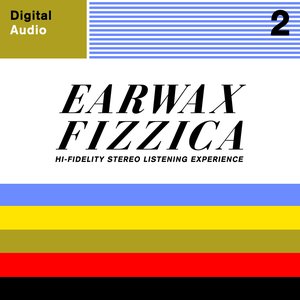 Earwax Fizzica 2