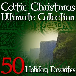 Celtic Christmas Ultimate Collection - 50 Holiday Favorites