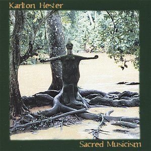 Sacred Musicism – Karlton Hester and Hesterian Musicism