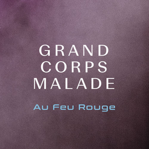 Grand corps malade - Au Feu Rouge - Zortam Music