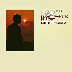 (If Loving You Is Wrong) I Don't Want to Be Right