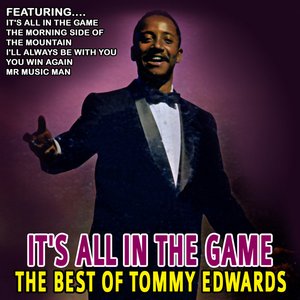 It's All In The Game - The Best Of Tommy Edwards